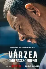 Várzea:  Cái Nôi Của Bóng Đá (Várzea: Onde Nasce o Futebol)